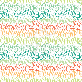 Have a good day, stay positive, enjoy the journey, life is beautiful, summer vibes, happy moments hand lettering seamless pattern. Motivation quote. Modern calligraphy vector illustration