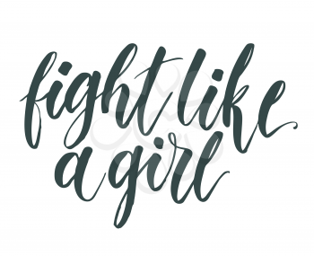 Fight like a girl hand lettering isolated on white background. Feminism slogan. Can be used for postcard, poster, print, greeting card, t-shirt, phone case design. Vector illustration