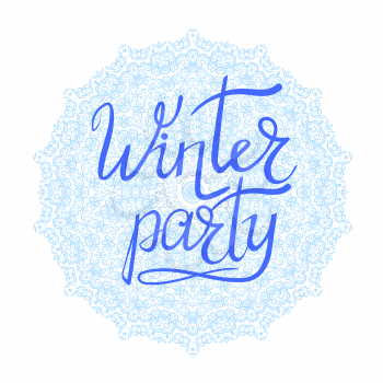 Winter Party Typographic Poster. Hand Drawn Phrase. Ink Lettering on Snow Flake Background