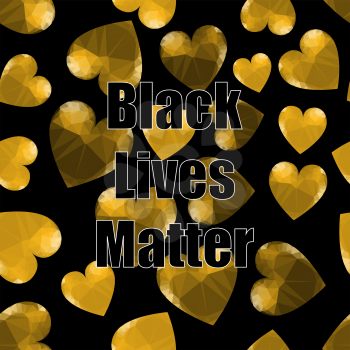Black Lives Matter Banner with Hearts for Protest on Black Background.