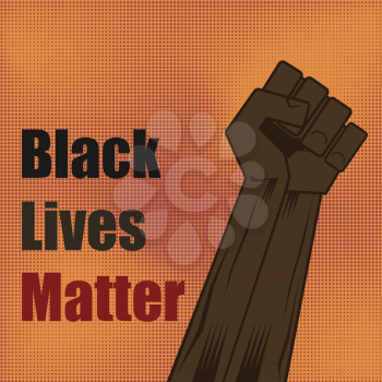 Fist Raised Up. Black Lives Matter Banner for Protest on Halftone Background. Human Hand. Stop Violence to Black People.