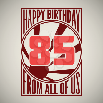 Retro poster. Birthday greeting, eighty-five years, vector banner.