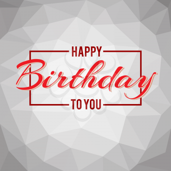 Happy Birthday day. Vector lettering illustration on background with triangles, minimalistic greeting card