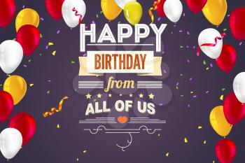 Happy Birthday, typography, vintage poster, grunge. Vector illustration. Stylish greetings happy birthday, creative birthday card with inflatable balloons, confetti and streamers