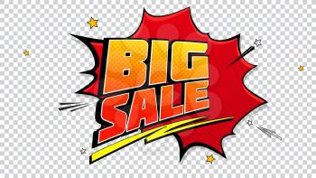 Big sale pop art splash background, explosion in comics book style. Advertising signboard, price reduction with halftone dots, cloud beams on transparent backdrop. Vector template for ad, or posters.
