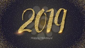 2019 hand written lettering. Design of Happy New Year card with calligraphy. Hand-lettering text with golden dust and shining glitter. Vector illustration for Happy holidays, EPS 10 file