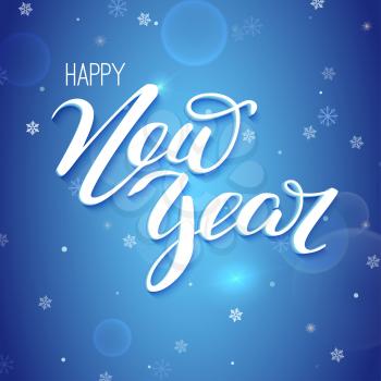Happy new year. Design of hand-lettering text. Festive vector illustration with falling snowflakes on blue winter background. Holidays card with calligraphic volumetric text and Christmas mood.