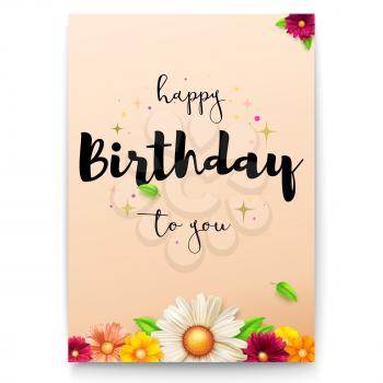 Happy birthday floral lettering design. Birthday background with spring, summer flowers. Decorative style of calligraphy with daisies. Hand drawn typographic vector design of text 3D illustration.