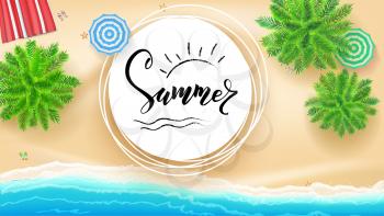 Summer, hand lettering on sun sign. Hand drawn calligraphy and brush lettering. Tropical landscape, ocean, gold sand, beach Mat top view. Template for summer touristic events, travel agency actions.