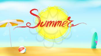 Horizontal summer background with sun umbrella, inflatable ball and surfboard. Acrylic handwritten text summer above the symbol of sun. Sunny beach with Golden sand and blue sky
