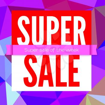 Super sale selling banner. Poster for shops with super sale of the week ad. Simple poster on the background of colored triangles with a crimson ribbon.