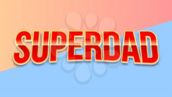 Super dad badge on colored background. Glossy inscription Super dad over the white star on the red background. Vector illustration. can use for farther day card.