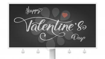 Happy Valentines day. Billboard with hand-drawn of chalk text lettering on blackboard with textures. Greetings poster with design of text. Modern calligraphy in hipster style. Vector illustration.