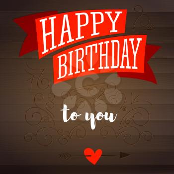 Happy birthday. Design of text, lettering, vintage poster with red banner. Birthday card on wooden backdrop with elements of hand-drawn doodle. Vector illustration, eps10 View on top.