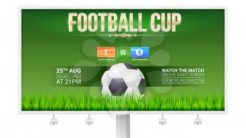 European football, soccer cup ad on billboard. Template with flags of participants. Green field with grass and classic ball. 3D illustration, template for print design for football, soccer events.