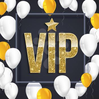 VIP poster with shiny colored balloons on dark background with golden lettering and framem, gold glitter shine text badge. Vector 3D illustration. Template for vip banners or card