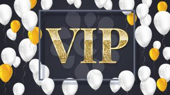 VIP poster with shiny colored balloons on dark background with golden lettering and framem, gold glitter shine text badge. Vector 3D illustration. Template for vip banners or card