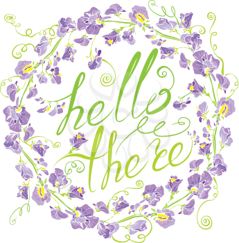 Decorative handdrawn floral round frame with sweet pea flowers, isolated on white background. Hand written calligraphic text Hello there. Holiday design element.