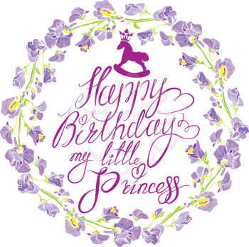 Holiday greeting card for girls with decorative hand drawn floral round frame with sweet pea flowers and Handwritten text Happy Birthday my little Princess on white background. 