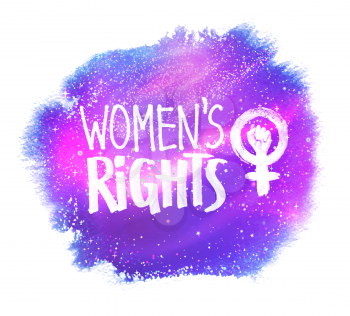 Vector illustration of Women's rights lettering with Feminism protest symbol on outer space ultraviolet glitter watercolor stain background.
