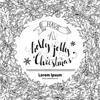 Black and white holly berries background. Hand-drawn lettering. There is place for your text  in the center on white background.