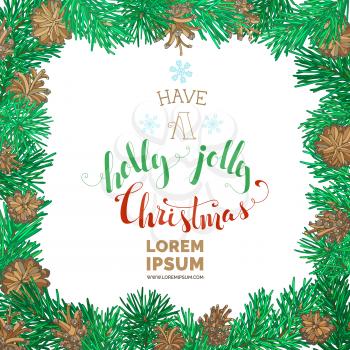 Pine tree branches with cones for Christmas decorations. Vector square nature frame. Hand-written festive lettering.