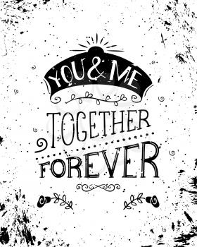 Romantic quote on grunge white background. Vintage hand-lettering. Can be used for Valentine's day and wedding or print on t-shirts and bags.