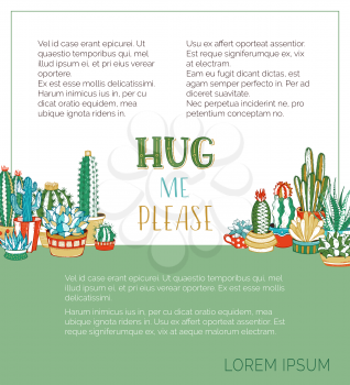 Hug me please. Various cartoon cactuses and succulents in flower pots and cups. They are with spines and flowers. There is copy space for your text on green and white.