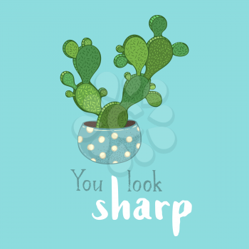 You look sharp. Handwritten phrase with indoor plant vector illustration. Сartoon cactus with spines in dotted flower pot on blue background.