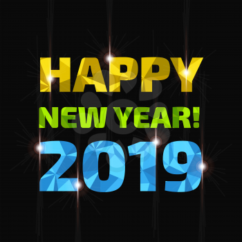 Happy new year 2019 low poly three dimensional sign on black background