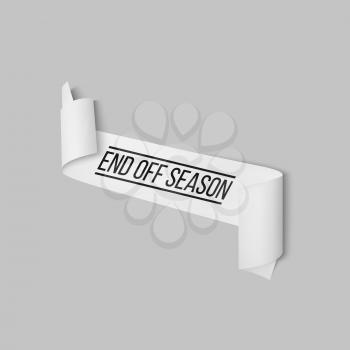 End off season, sale sign, paper banner, vector ribbon with shadow isolated on gray.