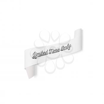 Limited time only sign, paper banner, vector ribbon with shadow isolated on white.