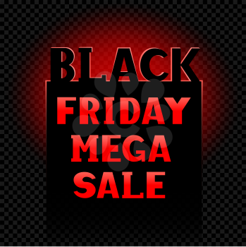 Black friday mega sale text message label in neon red light on transparent dark background. Business communication dialog or quote template sign.
