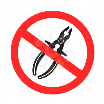 Do not use pliers sign symbol isolated on white background. No piler in work sticker