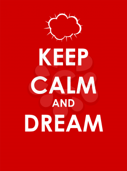 Keep Calm and  Dream Creative Poster Concept. Card of Invitation, Motivation. Vector Illustration EPS10