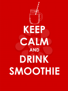 Keep Calm and Drink Smoothie Creative Poster Concept. Card of Invitation, Motivation. Vector Illustration EPS10