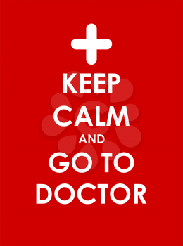 Keep Calm and go to Doctor Creative Poster Concept. Card of Invitation, Motivation. Vector Illustration EPS10