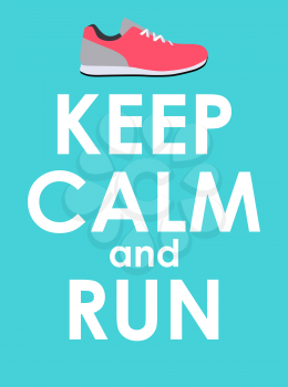 Keep Calm and Run Creative Poster Concept. Card of invitation, motivation. Vector Illustration EPS10