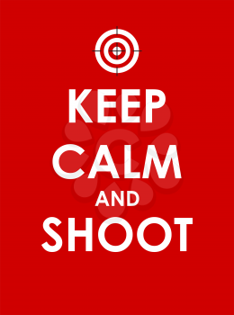 Keep Calm and Shoot Creative Poster Concept. Card of Invitation, Motivation. Vector Illustration EPS10