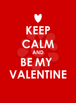 Keep Calm and Be My Valentine Creative Poster Concept. Card of Invitation, Motivation. Vector Illustration EPS10