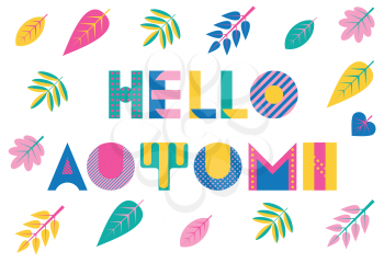 Hello AUTUMN. Trendy geometric font in memphis style of 80s-90s. Vector background with colorful autumn leaves isolated on a white background