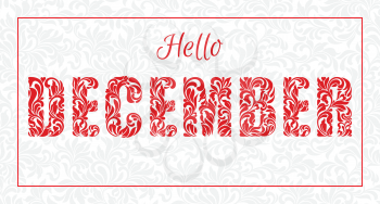 Hello DECEMBER. Decorative Font made of swirls and floral elements. Background gray delicate pattern 