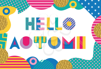 Hello AUTUMN. Trendy geometric font in memphis style of 80s-90s. Abstract geometric background