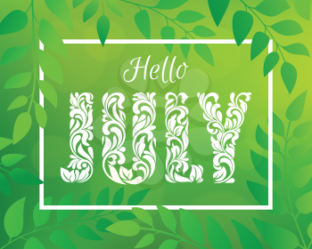 Hello JULY. Decorative Font made in swirls and floral elements. Green blurred nature gradient backdrop with foliage, bokeh and rectangular frame.