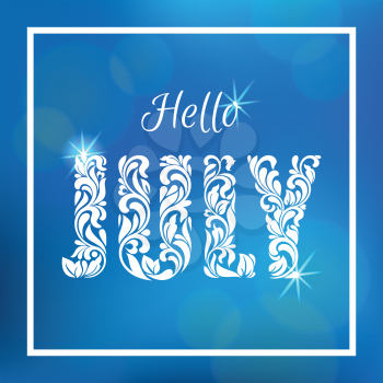 Hello JULY. Decorative Font made in swirls and floral elements. Blue blurred nature gradient backdrop with bokeh, spark and square frame.