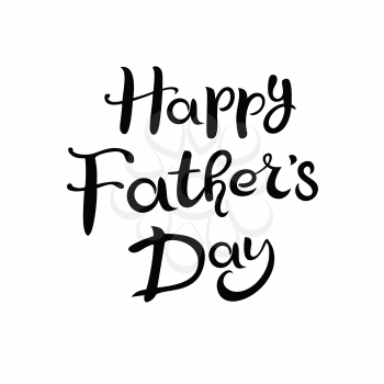 Lettering Happy Fathers Day. Hand drawn Inscription isolated on the white background