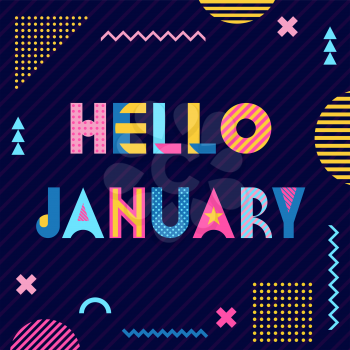 Hello January. Trendy geometric font in memphis style of 80s-90s. Text and abstract geometric shapes on striped dark blue background