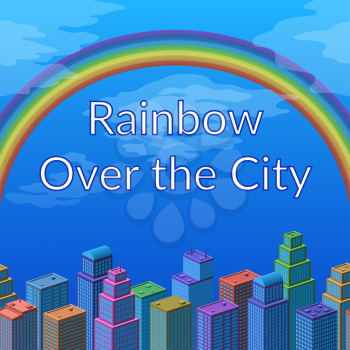 Urban Landscape, Background with Megapolis City, Cartoon 3d Isometric Buildings and Big Bright Colorful Rainbow in Blue Sky. Eps10, Contains Transparencies. Vector