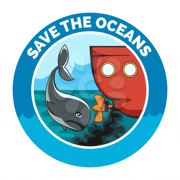 Sad whale and old wessel with oil pollution. Ecological emblem with wording Save the Oceans. Vector Illustration. 