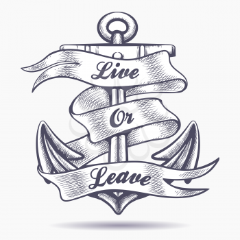 Nautical Vintage tattoo of Anchor and ribbon with wording Live or Leave. Vector illustration.